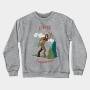 Dance Like No One is Squatching Bigfoot Crewneck Sweatshirt